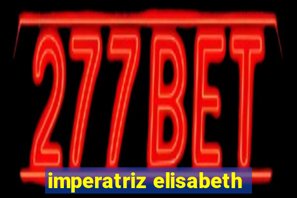 imperatriz elisabeth